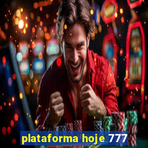 plataforma hoje 777